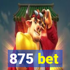 875 bet